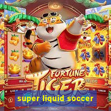 super liquid soccer